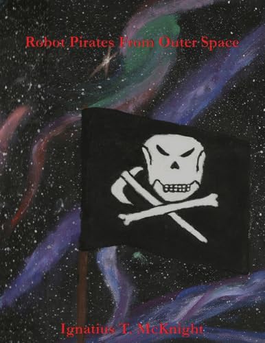  Robot Pirates From Outer Space: Volume 1