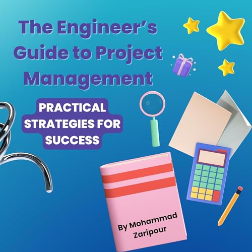 The Engineer&amp;rsquo;s Guide to Project Management by Mohammad Zaripour episode artwork