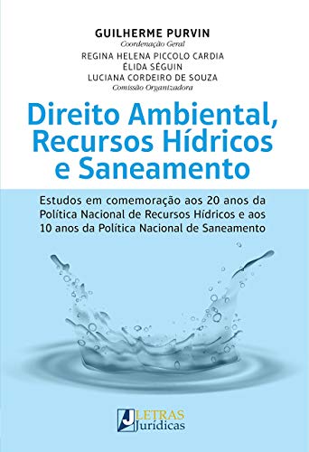 Direito ambienta, recursos hídricos e saneamento: Estudos em comemoração aos 20 anos da Política nacional de recursos hidricos e aos 10 anos da Política nacional de saneamento