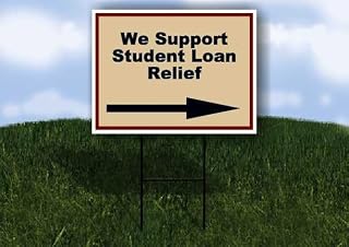 We Support Student Loan Relief Patriotic Right Arrow Single Sided 18x24 in Yard Road Sign w/Stand