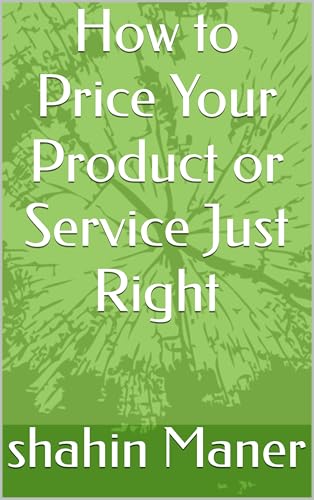 How to Price Your Product or Service Just Right
