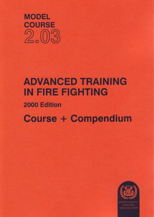 Advanced Training in Fire Fighting (2000 Edition) Course & Compendium ...