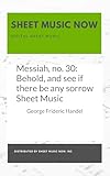 messiah, no. 30: behold, and see if there be any sorrow sheet music (english edition)