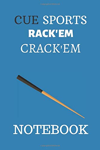 CUE SPORTS RACK'EM CRACK'EM NOTEBOOK: THIS UNIQUE CUE SPORTS GIFT NOTEBOOK IS FOR PRO CUE SPORTS PLAYERS FRIENDS AND FAMILY