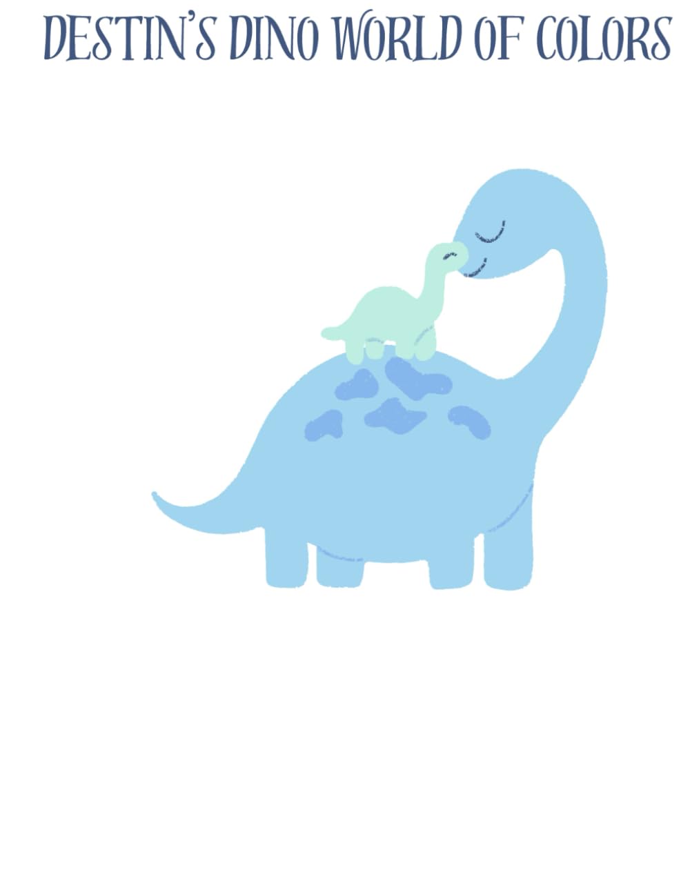 Destin's Dino World of Colors: A Dinosaur Coloring Book for Kids