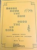 Dance Down the Rain, Sing Up the Corn: American Indian Chants & Games for Children