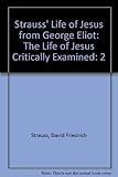 Strauss' Life of Jesus from George Eliot: The Life of Jesus VOLUME 2
