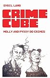 Crime Cube: Molly & Pyxxy Do Crimes