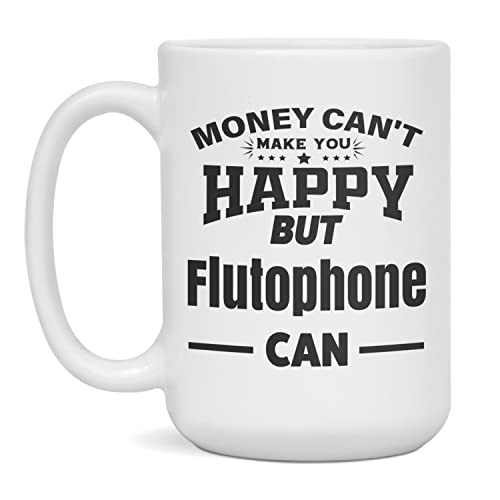 Money can\'t make you happy but Flutophone Can Coffee mug, 15-Ounce White