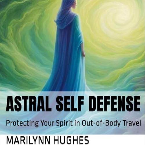 Marilynn Hughes presents Astral Self Defense episode artwork