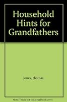 Household hints for grandfathers B00005W35P Book Cover