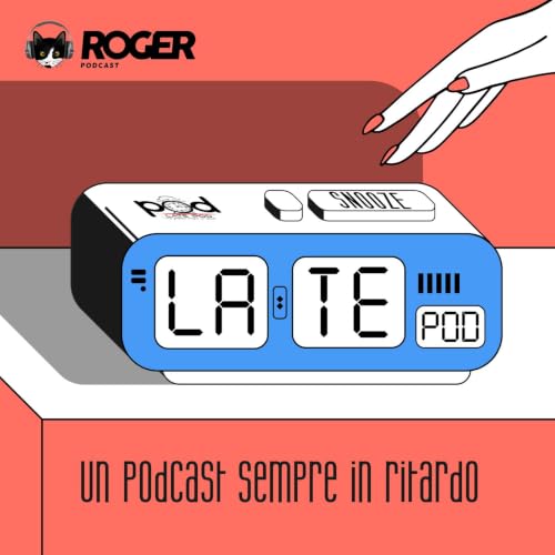 『Late Pod - Un podcast sempre in ritardo』のカバーアート