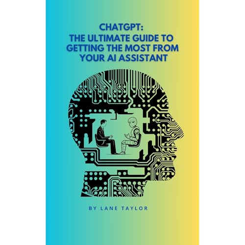 ChatGPT: The Ultimate Guide to Getting the Most from Your AI Assistant Audiolibro Por Lane Taylor arte de portada