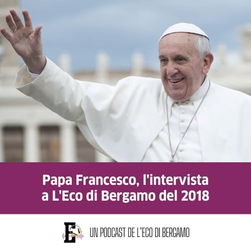 Papa Francesco, l'intervista a L'Eco di Bergamo copertina