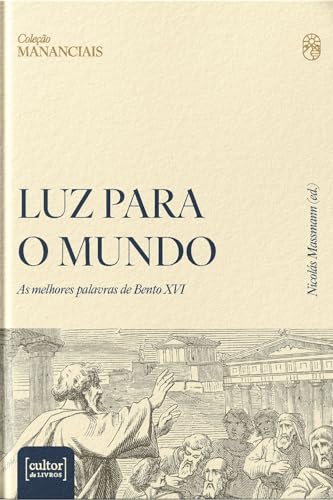 Luz para o mundo: As melhores palavras de Bento XVI