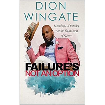 Failures Not an Option (Self-Help): Finding Success through Hardships & Obstacles