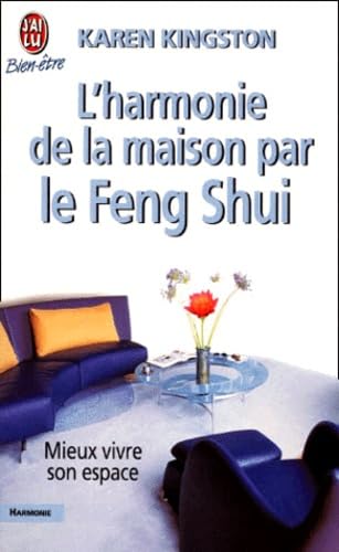 L'Harmonie de la maison par le feng shui : Mieux vivre son espace