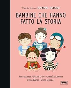 Vedi scheda su Amazon Piccole donne, grandi sogni. Bambine che hanno fatto la storia