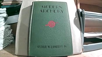Hardcover Modern Archery, a Text Book on the Art of Shooting for Accuracy with the Bow and Arrow Book