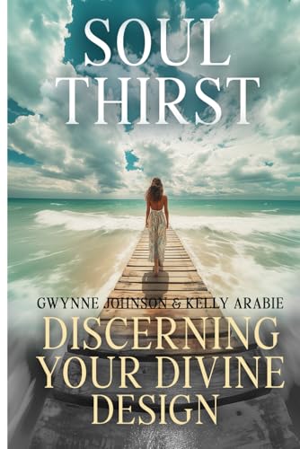 Soul Thirst: Discerning Your Divine Design