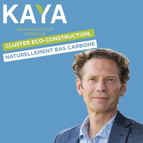 #027 - Rubrique KAYA : Parole d’Écopreneur - Olivier Pierre, Cluster Éco-construction (FR) cover art