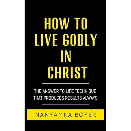 How To Live Godly In Christ by Nanyamka A. Boyer episode artwork