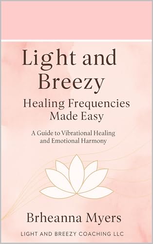 Light and Breezy: Healing Frequencies Made Easy