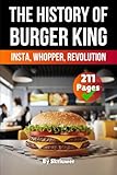 The History of Burger King: Insta, Whopper, Revolution