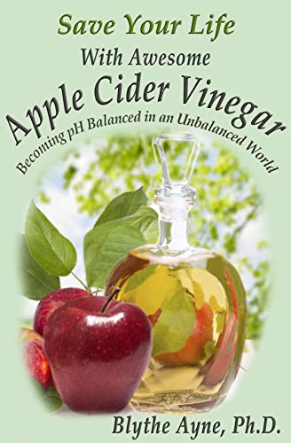 Save Your Life with Awesome Apple Cider Vinegar: Becoming pH Balanced in an Unbalanced World (How to Save Your Life) (English Edition)