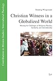 Christian Witness in a Globalized World: Meeting the Challenges of Religious Plurality, Secularity and Interculturality (Beiträge zur Missionswissenschaft / Inte)