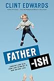 Father-ish: Laugh-Out-Loud Tales From a Dad Trying Not to Ruin His Kids' Lives