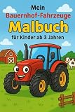 Leben auf dem Bauernhof – Mein Malbuch für Kinder ab 3 Jahren: Mit Traktoren, Tieren, Feldern & Bauernhofszenen zum Ausmalen und leere Seiten zum Nachmalen