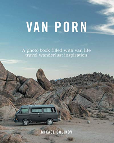 Van Porn: A Photo Book Filled With Van Life Travel Wanderlust Inspiration