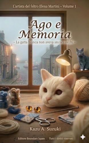 Ago e Memoria (L'artista del feltro Elena Martini Vol. 1)