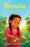 Normita: How She Helped God Spread Love Around the World B0G2R9MT89 Book Cover
