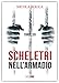 SCHELETRI NELL'ARMADIO: (Roberto Marazzi Vol. 1) Romanzo Thriller
