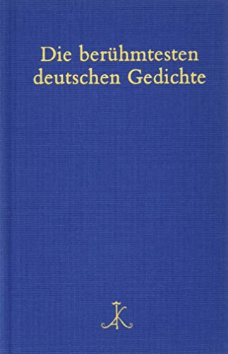 Die berühmtesten deutschen Gedichte: Auf der Grundlage von 300 Gedichtsammlungen (Erlesenes Lesen: Kröners Fundgrube der Weltliteratur)