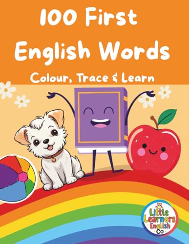  100 First English Words: Colour, Trace and Learn English