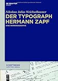  Der Typograph Hermann Zapf: Eine Werkbiographie (Schriftmedien – Kommunikations- und buchwissenschaftliche Perspektiven, Band 2)