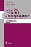 UML 2001 - The Unified Modeling Language. Modeling Languages, Concepts, and Tools: 4th International Conference, Toronto, Canada, October 1-5, 2001. ... (Lecture Notes in Computer Science, 2185)