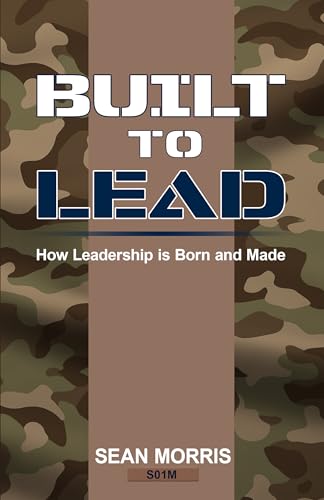 Built to Lead: How Leadership is Born and Made