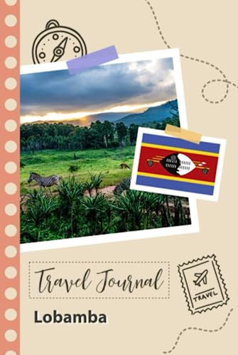 Lobamba Travel Journal: A Fun Travel Planner to Record your Trip to Swaziland for Couples, Men, and Women with Prompts and Checklists.