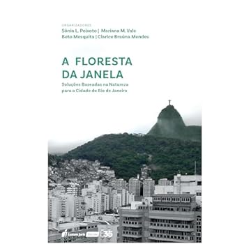 Capa do livro Floresta da Janela, A: Soluções Baseadas na Natureza para a Cidade do Rio de Janeiro - 2024