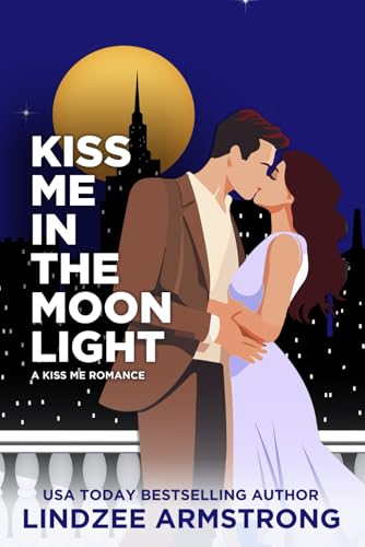 Kiss Me in the Moonlight: a second chance romantic suspense (Kiss Me Romance)
