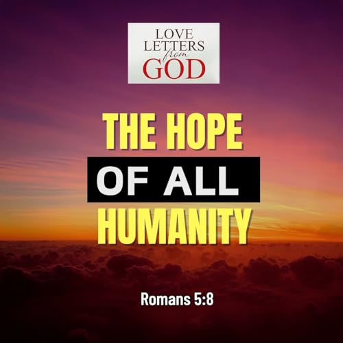 Love Letter from God - The Hope of All Humanity