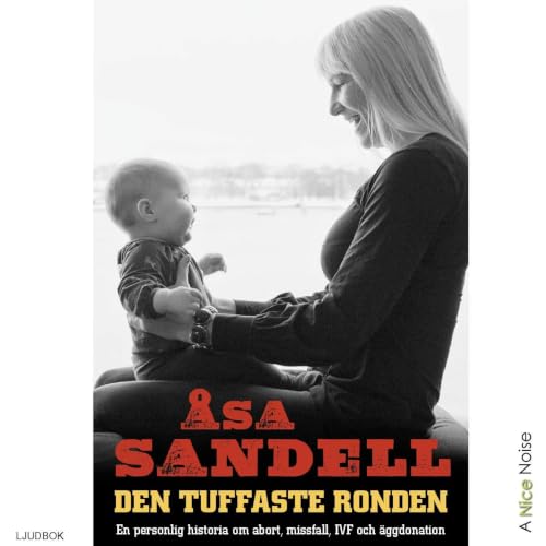 『Den tuffaste ronden: en personlig historia om abort, missfall, ivf och &auml;ggdonation』のカバーアート