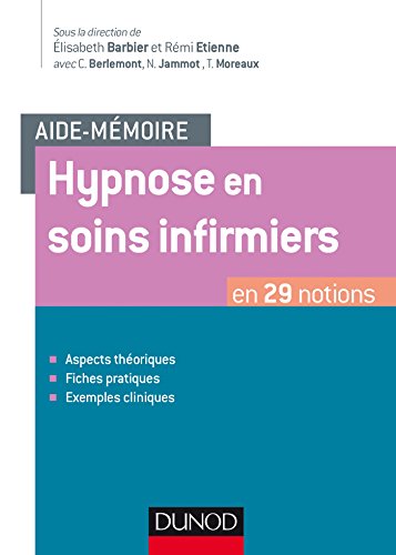 Aide-mémoire - Hypnose en soins infirmiers - en 29 notions: en 29 notions Aide-mémoire - Hypnose en soins infirmiers - en 29 notions: en 29 notions