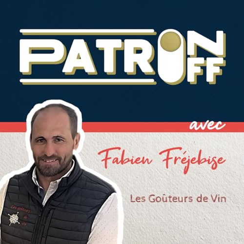 Patron/off #14 &ndash; Fabien Fr&eacute;jebise - Les Go&ucirc;teurs de Vin