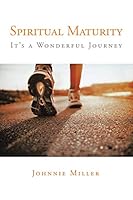 Spiritual Maturity: It's a Wonderful Journey 150495291X Book Cover