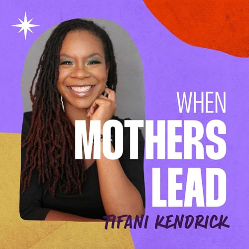 A Journey Through Motherhood (w/ Tifani Kendrick)